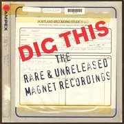 Dig This : Rare & Unreleased Magnet Recordings cover image