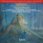 Fauré : The Complete Songs 3 (Hyperion French Song Edition) cover image