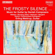 Frosty Silence (the) : Music For Guitar By Danish Composers cover image