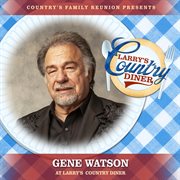 Gene Watson at Larry's Country Diner [Live / Vol. 1] cover image