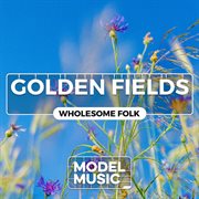 Golden Fields : Wholesome Folk cover image cdn
