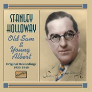 Holloway, Stanley : Old Sam And Young Albert (1930-1940) cover image
