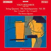 Holmboe : String Quartets Nos. 7, 8 & 9 cover image cdn