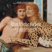 Jean Louis Nicodé : Ein Liebesleben & Other Piano Works cover image