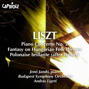 Liszt, F. : Piano Concerto No. 2 / Fantasy On Hungarian Folk Themes / Weber. Polonaise Brillante cover image