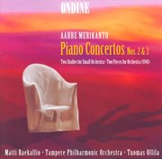 Merikanto, A. : Piano Concertos Nos. 2 And 3 / 2 Studies For Small Orchestra / 2 Pieces For Orchestra cover image cdn