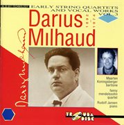 Milhaud : Early String Quartets & Vocal Works, Vol. 3 cover image cdn