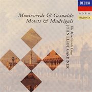 Monteverdi & Gesualdo : Motets & Madrigals cover image