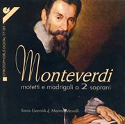 Monteverdi, C. : Motets And Madrigals For 2 Sopranos cover image