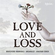 Monteverdi : Madrigals of Love & Loss (from Books 6-8) cover image
