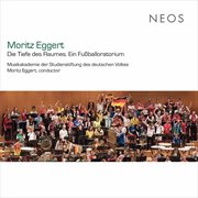 Moritz Eggert : Die Tiefe Des Raumes (ein Fußballoratorium) [live] cover image