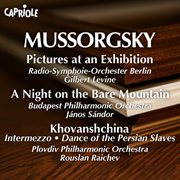 Mussorgsky, M. : Pictures At An Exhibition / A Night On The Bare Mountain / Khovanshchina (excerpts) cover image