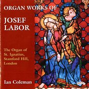 Organ Works Of Josef Labor cover image