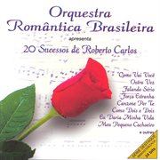 Orquestra Romantica Brasileira : 20 Sucessos De Roberto Carlos cover image