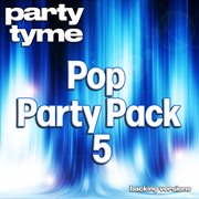 Pop Party Pack 5 : Party Tyme [Backing Versions] cover image cdn