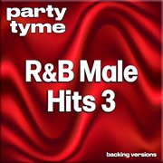 R&B Male Hits 3 : Party Tyme [Backing Versions] cover image cdn