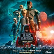 Star Wars : The Bad Batch. The Final Season. Vol. 1 (Episodes 1-8) [Original Soundtrack] cover image cdn