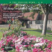 The English Hymn 4 – All Things Bright & Beautiful (Hymns for Children) cover image