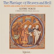 The Marriage of Heaven and Hell : Motets & Songs from 13th-Century France cover image