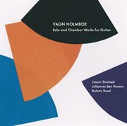 Vagn Holmboe : Solo And Chamber Works For Guitar cover image cdn