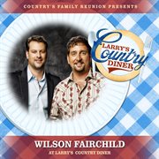 Wilson Fairchild at Larry's Country Diner [Live / Vol. 1] cover image
