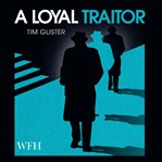 A Loyal Traitor cover image cdn