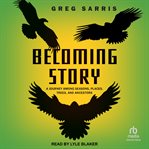 Becoming Story : A Journey Among Seasons, Places, Trees, and Ancestors cover image cdn
