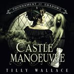 Castle Manoeuvre. Tournament of shadows cover image cdn