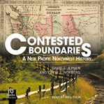 Contested Boundaries : A New Pacific Northwest History cover image cdn