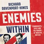 Enemies within : communists, the Cambridge spies and the making of modern Britain cover image cdn