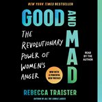 Good and Mad : The Revolutionary Power of Women's Anger cover image cdn