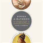 Popes and Bankers : A Cultural History of Credit and Debt, From Aristotle to AIG cover image cdn