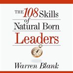 The 108 Skills of Natural Born Leaders cover image cdn