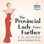 The Provincial Lady Goes Further : Provincial Lady cover image cdn