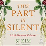 This Part Is Silent : A Life Between Cultures cover image cdn