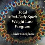 Total Mind-Body-Spirit Weight Loss Program cover image cdn