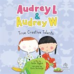 True Creative Talents : Audrey L & Audrey W cover image cdn
