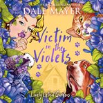 Victim in the Violets : Lovely Lethal Gardens cover image cdn