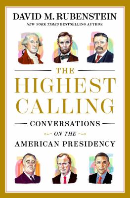 The Highest Calling : Conversations on the American Presidency cover image