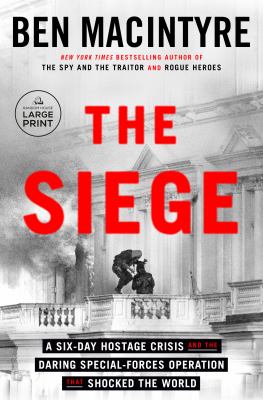 The Siege A Six-day Hostage Crisis and the Daring Special-forces Operation That Shocked the World cover image