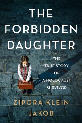 The forbidden daughter : the true story of a Holocaust survivor cover image