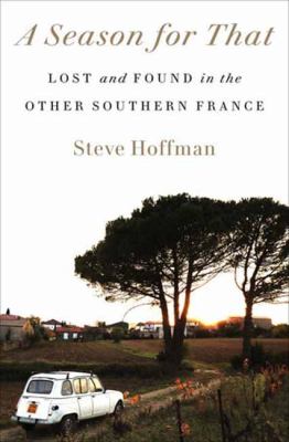 A season for that / Lost and Found in the Other Southern France cover image