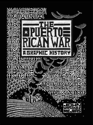 The Puerto Rican War : a graphic history cover image