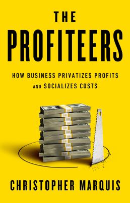 The profiteers : how business privatizes profits and socializes costs  cover image cdn