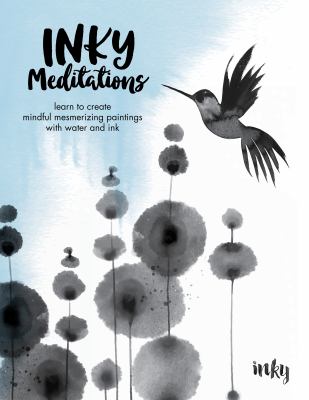 Inky meditations : learn to create mindful mesmerizing paintings with water and ink  cover image cdn