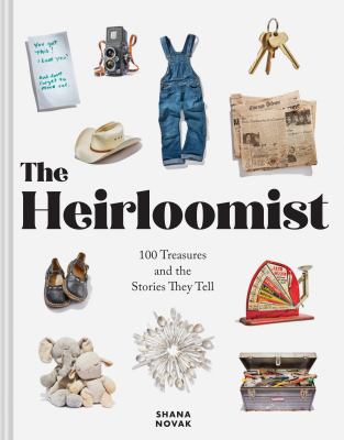 The heirloomist : 100 treasures and the stories they tell cover image