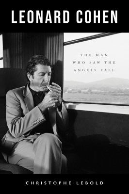 Leonard Cohen : The Man Who Saw the Angels Fall cover image