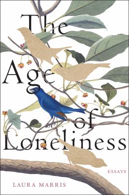 The Age of Loneliness : Essays cover image