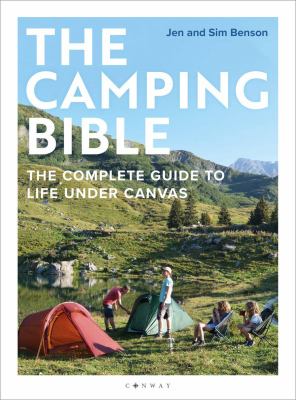 The Camping Bible : The Complete Guide to Life Under Canvas cover image