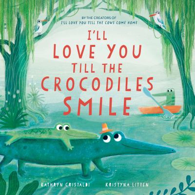 I'll Love You Till the Crocodiles Smile cover image